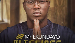 [Music] Mr Ekundayo – Blessings