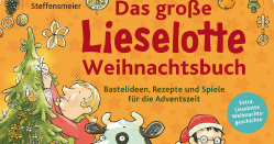 Das große Lieselotte Weihnachtsbuch Bastelideen Rezepte und Spiele für die Adventszeit