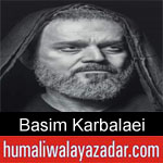 https://www.humaliwalayazadar.com/2016/06/basim-al-karbalai-nohay-2011-to-2017.html