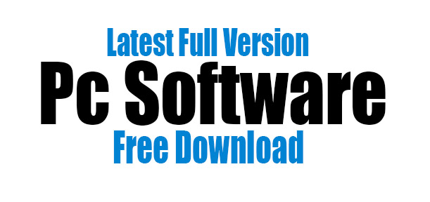 Latest Full Version Pc Software Free Download