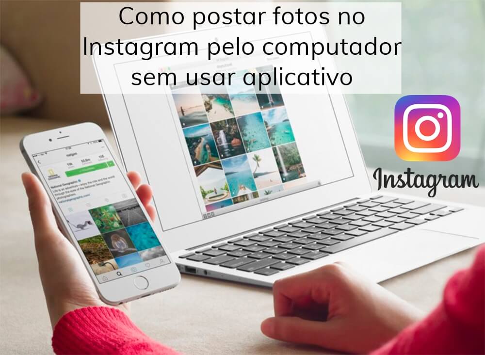 Como postar fotos no Instagram pelo computador sem usar aplicativo