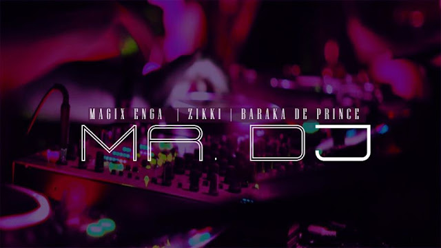 Magix Enga Ft. Barakah Da Prince & Zikki - MR DJ Magix Enga Ft. Barakah Da Prince & Zikki - MR DJ