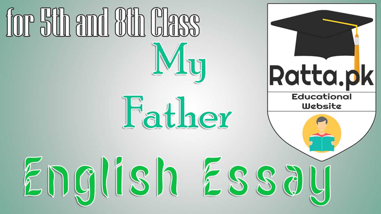 my father essay for class 5th