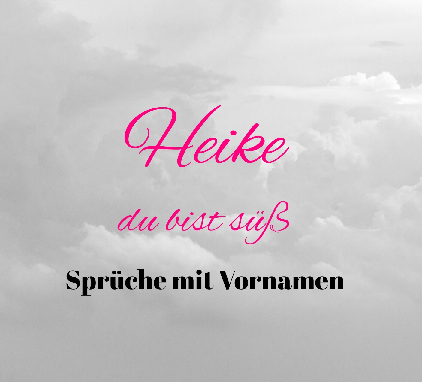 Sprüche Liebessprüche Spruchbilder Glückwünsche Geburtstag Heike ist