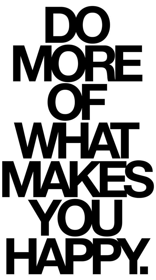 Do more of what makes you Happy - Inspirational Positive quotes