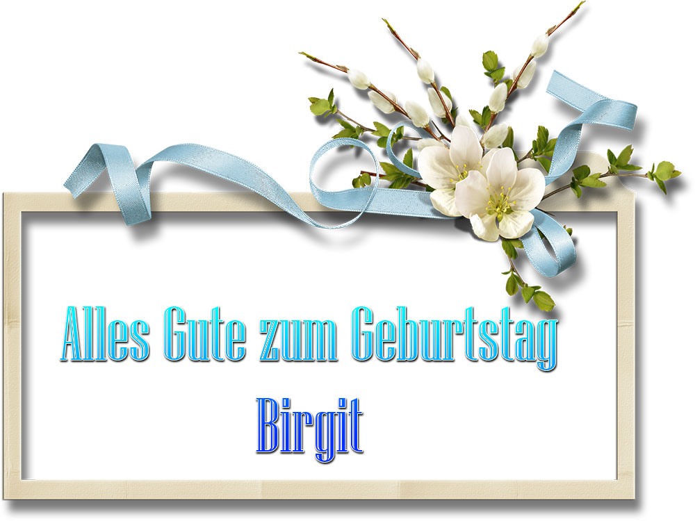 Alles Gute zum Geburtstag Alles Gute zum Geburtstag Birgit