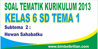 Kumpulan Soal Tematik Kelas 6 SD Tema 1 ( Subtema 1 , 2 dan 3 ) dilengkapi Kunci Jawaban Kumpulan Soal Tematik Kelas 6 SD Tema 1 ( Subtema 1 , 2 dan 3 ) dilengkapi Kunci Jawaban