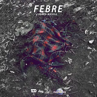 Rober Mavila - FEBRE (EP)