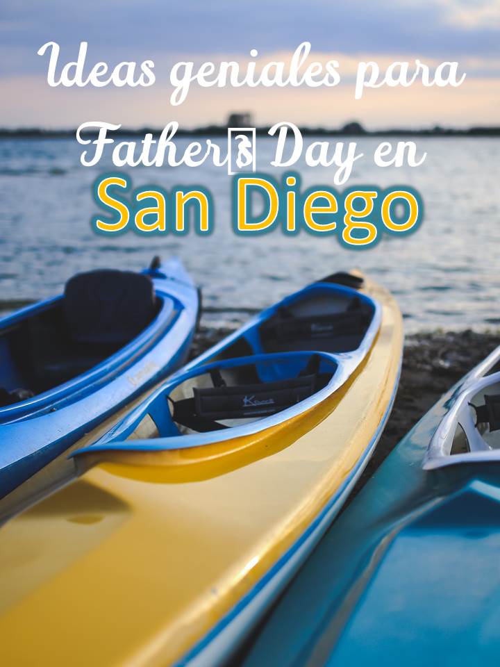 Ideas geniales para Father's day en San Diego I'm Yaya B