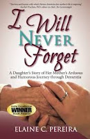 I Will Never Forget A Daughter's Story of Her Mother's Arduous and Humorous Journey through Dementia