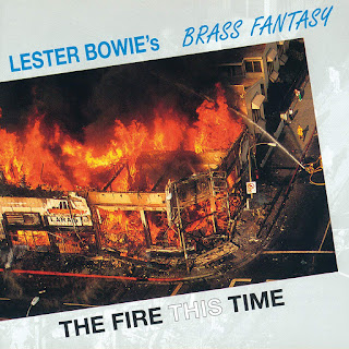 Lester Bowie’s Brass Fantasy, The Fire This Time