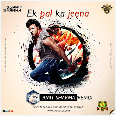 Ek Pal Ka Jeena – Amit Sharma Remix