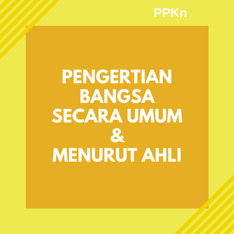 Pengertian Bangsa Menurut Para Ahli Dan Secara Umum Lengkap