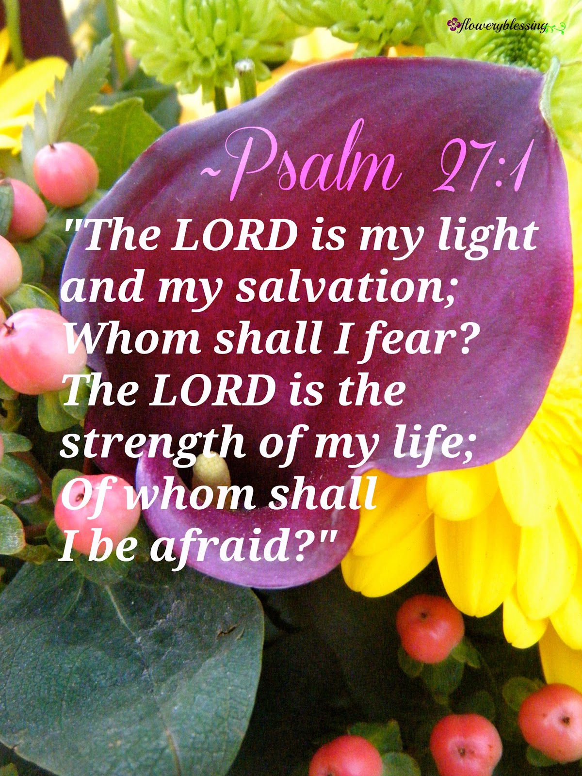flowery-blessing-the-lord-is-my-light-and-my-salvation-whom-shall-i