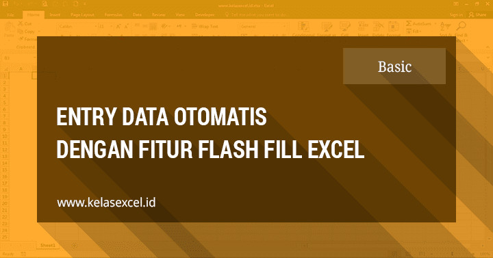 Entry Data Otomatis Dengan Fitur Flash Fill Excel Entry Data Otomatis Dengan Fitur Flash Fill Excel