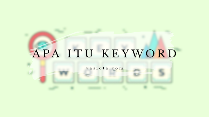Pengertian Keyword Secara Keseluruhan Pengertian Keyword Secara Keseluruhan