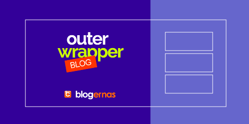Cara Membuat Elemen Outer Wrapper Template Blog