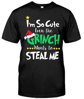 Grinches Christmas I'm So Cute Grinch Steal Me Tee T Shirt Hoodie