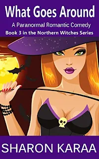 What Goes Around: A Paranormal Romantic Comedy (Northern Witches Series Book 3) by Sharon Karaa 