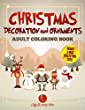 Christmas Decoration and Ornaments Adult Coloring Book: 25 Fun, Festive, and Stress-Relieving.