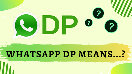 what is full form of dp in whatsapp what is full form of dp in whatsapp