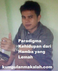 Paradigma Kehidupan dari Hamba yang Lemah Paradigma Kehidupan dari Hamba yang Lemah