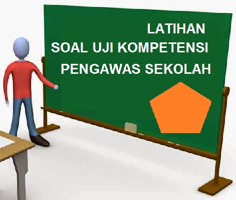 Soal Latihan Uji Kompetensi Pengawas Sekolah Ukps Pendidikan Kewarganegaraan Pendidikan Kewarganegaraan