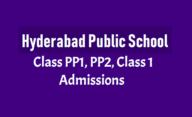 HPS Hyderabad Public School Class PP1, PP2, Class 1 Admissions 2019-2020 Hyderabad Public School Admissions