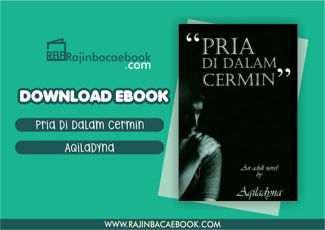 Download Novel Pria di dalam Cermin by Aqiladyna Pdf Download Novel Pria di dalam Cermin by Aqiladyna Pdf
