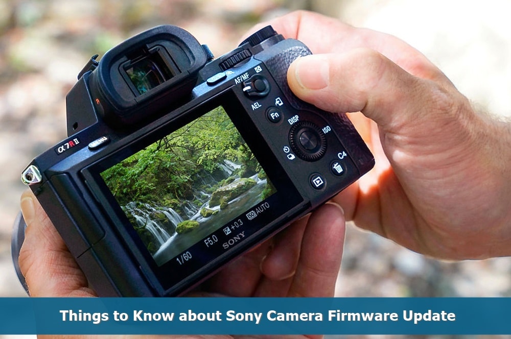 Things to Know about Sony Camera Firmware Update Sony Camera Firmware Update