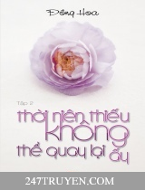 Thời Niên Thiếu Không Thể Quay Lại Ấy Thời Niên Thiếu Không Thể Quay Lại Ấy