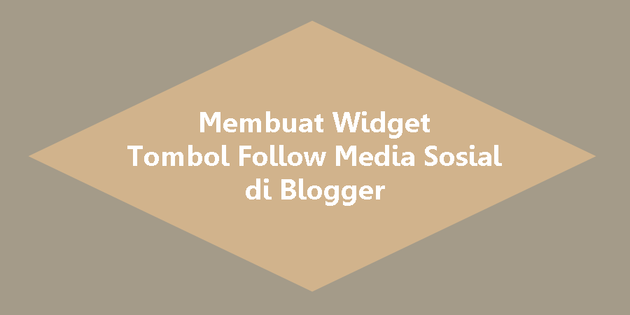 Cara Cepat Membuat Widget Tombol Follow Media Sosial yang Responsive di Blogger Cara Cepat Membuat Widget Tombol Follow Media Sosial yang Responsive di Blogger