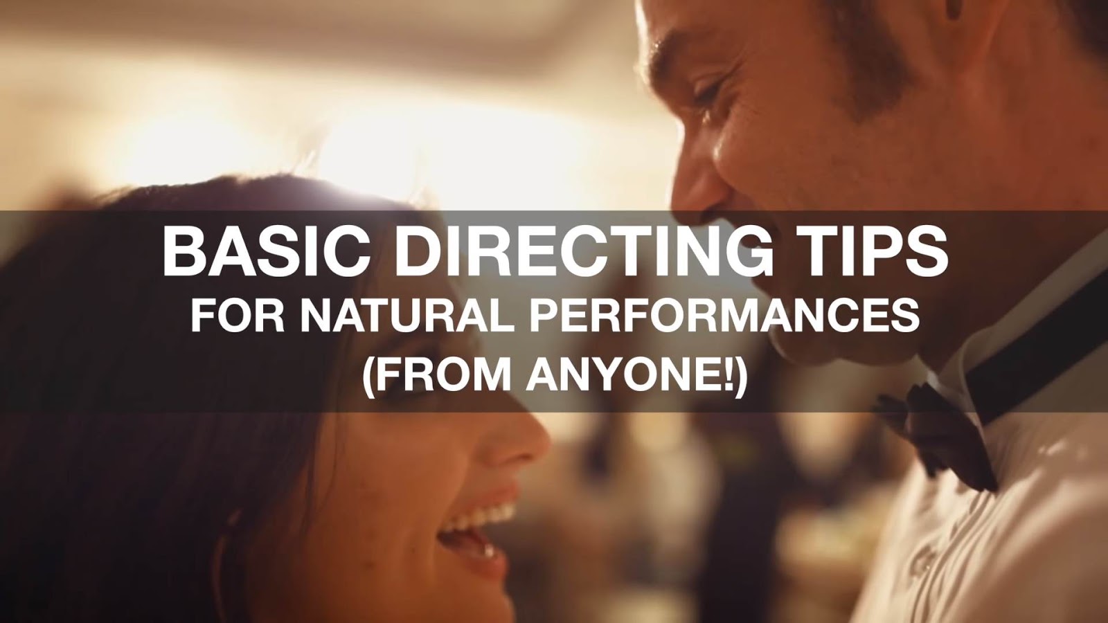 6 Basic Film Directing Tips for Natural Performances