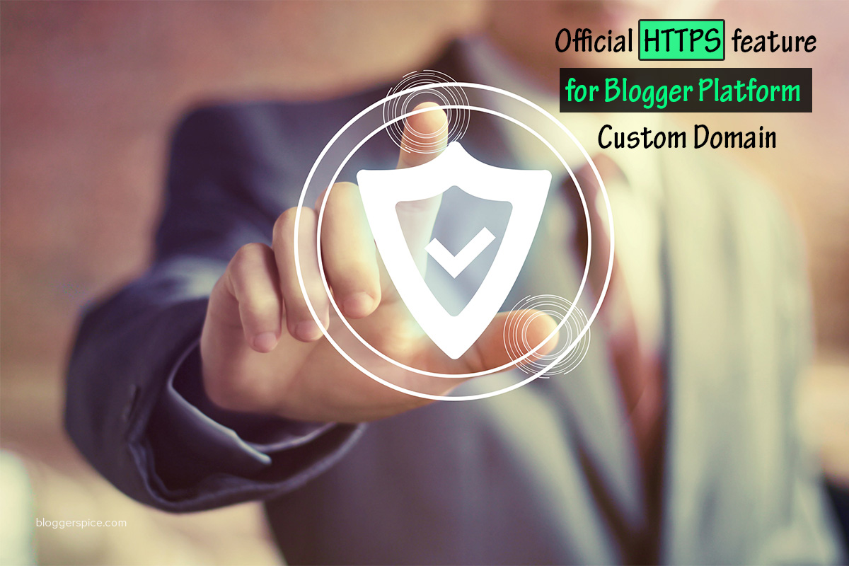 Official HTTPS feature Official HTTPS feature for Custom Domain in Blogger Platform