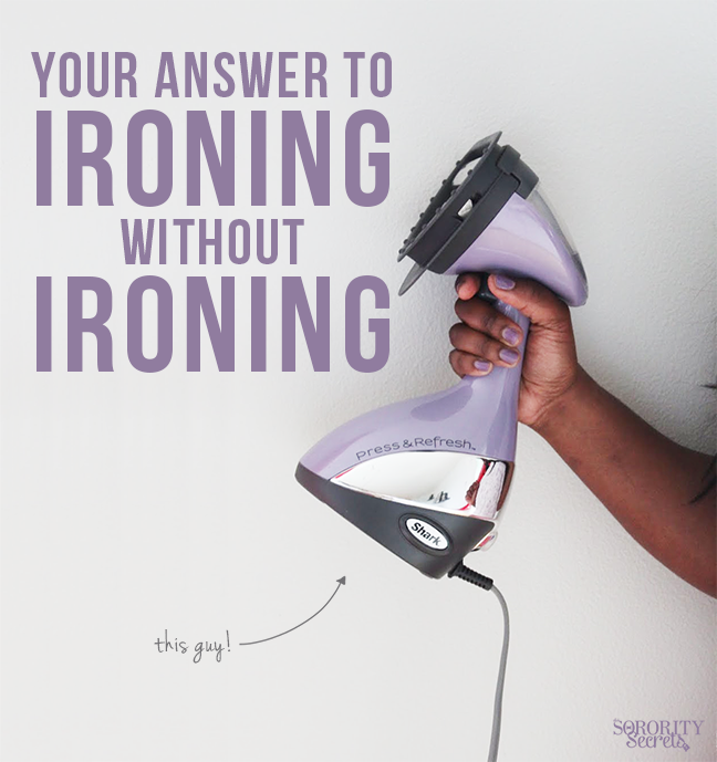 The Sorority Secrets Your Answer To Ironing Without Ironing