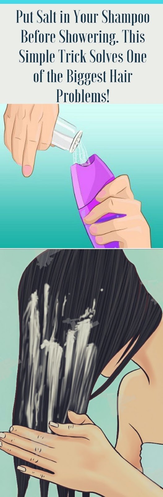 PUT SALT IN YOUR SHAMPOO BEFORE SHOWERING. THIS SIMPLE TRICK SOLVES ONE