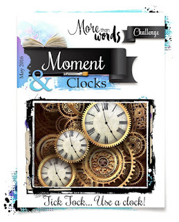 http://morethanwordschallenge.blogspot.com.au/2016/05/may-2016-main-challenge-moment-clocks.html