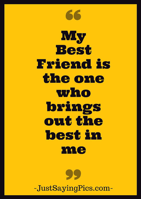 friendship-quote-My-best-friend-is-the-one-who-brings-out-the-best-in-me friendship-quote-My-best-friend-is-the-one-who-brings-out-the-best-in-me