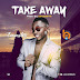 MUSIC: EMMILES - TAKE AWAY (PROD BY @IAM_NKWASMITH) | @IAM_EMMILES