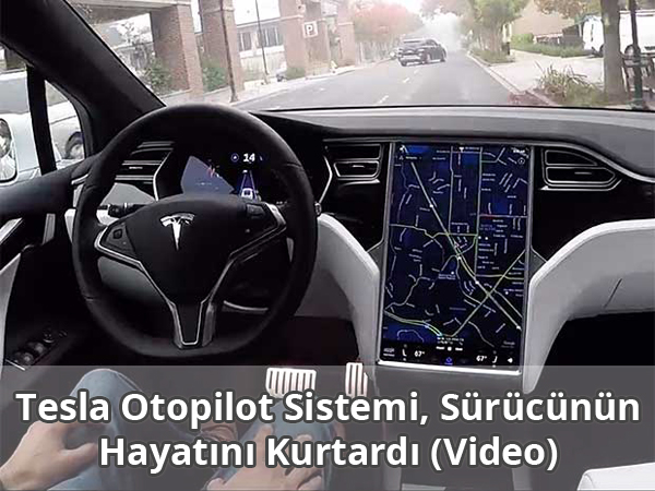 Tesla Otopilot Sistemi Hayat Kurtardı Tesla Otopilot Sistemi Hayat Kurtardı