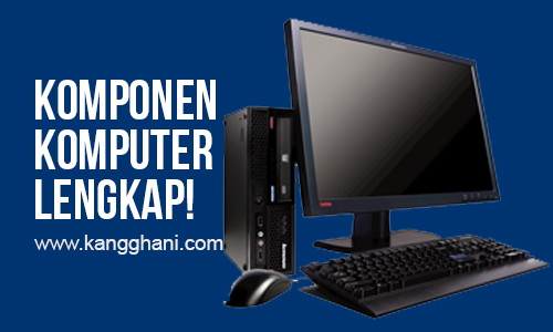 53+ Komponen Perangkat Keras Komputer Beserta Gambarnya