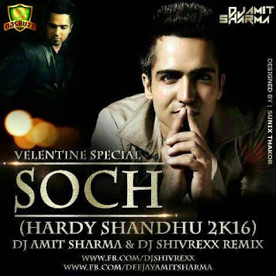 Soch – ( Hardy Sandhu 2k16 ) – Amit Sharma & DJ SHIVREXX REMIX