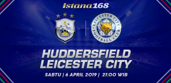 Prediksi Huddersfield town vs Leicester city 06 April 2019