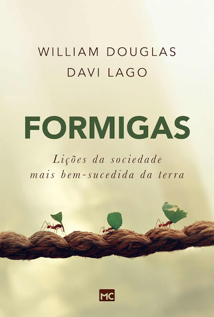 Formigas Lições da sociedade mais bem-sucedida da terra - William Douglas, Davi Lago