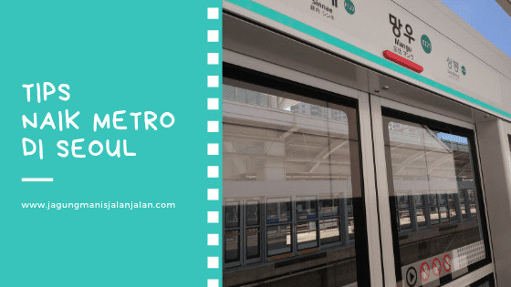 tips naik metro di seoul korea