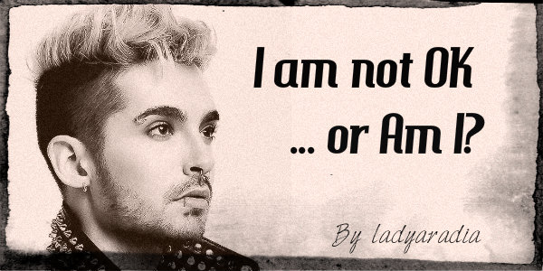 I AM NOT OK… OR I AM? I AM NOT OK… OR I AM?