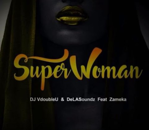 DJ VdoubleU & DeLASoundz - SuperWoman