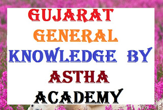 GUJARAT General knowledge  BY Astha Academy