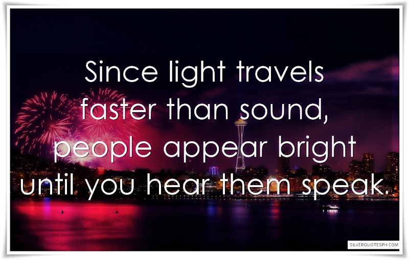 Since Light Travel Faster Than Sound