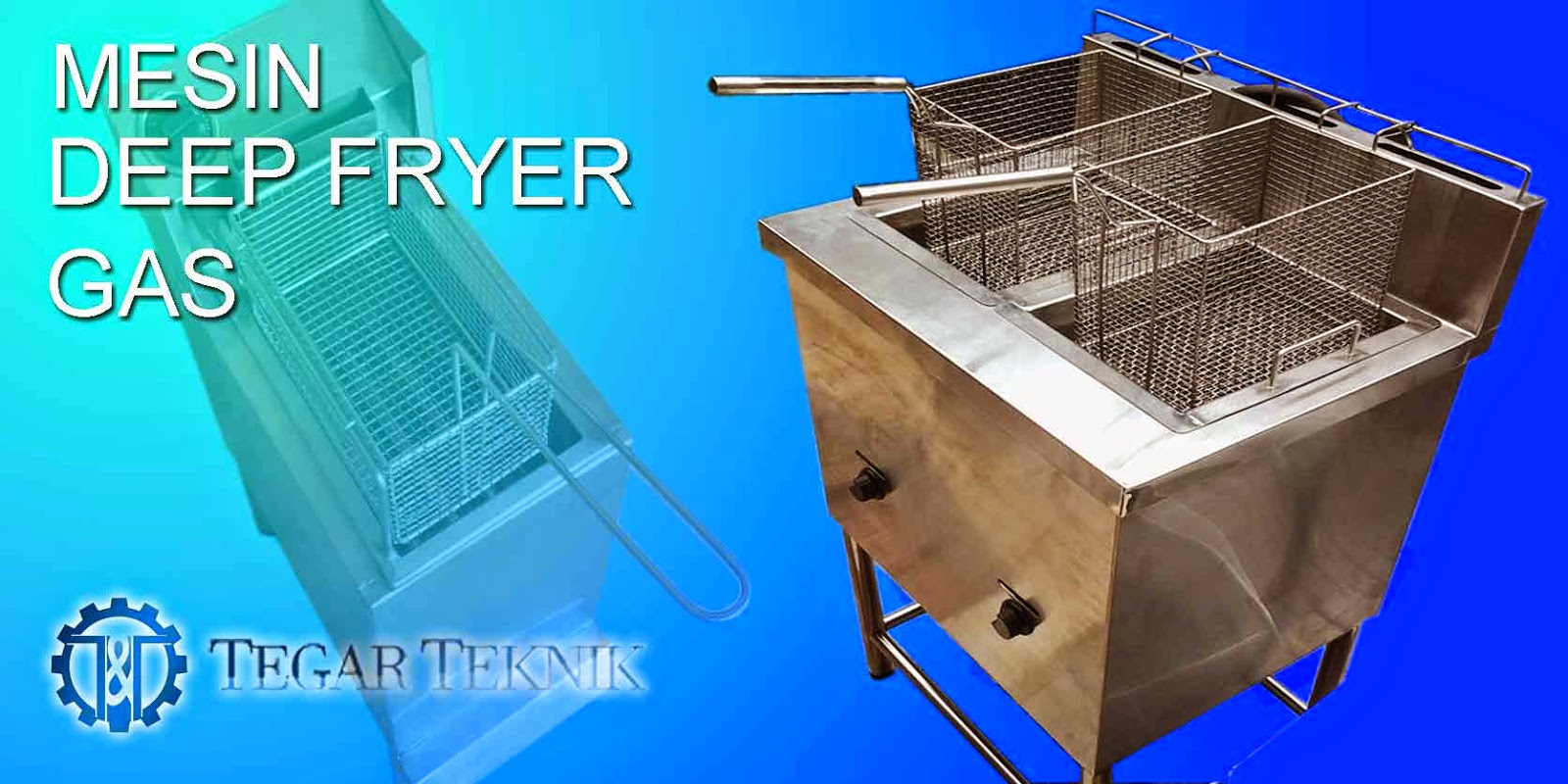 MESIN DEEP FRYER GAS TEGAR TEKNIK
